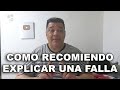 Como recomiendo explicar una falla (anecdota)