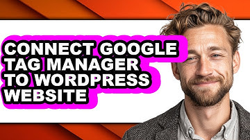 How to Connect Google Tag Manager to Wordpress Website - Step by Step