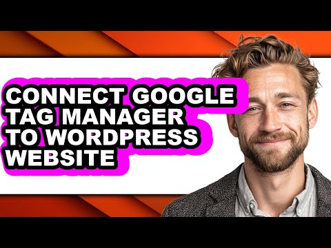 How to Connect Google Tag Manager to Wordpress Website - Step by Step