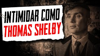 Intimidar Como Tommy Shelby Linguagem Corporal - Metaforando