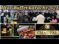 Iftar+Dinner Buffet 2021 karachi || Chaupal iftar buffet