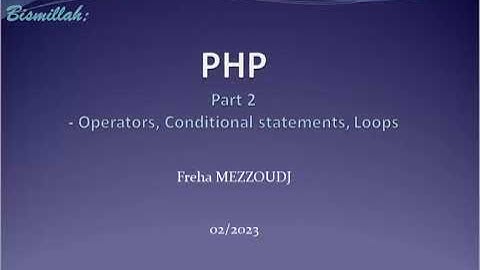 PHP - part 2 - Operators, Loops,  Conditional statements