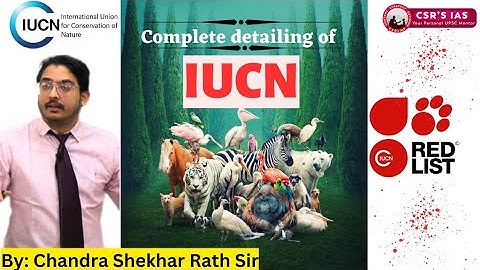 IUCN full coverage with Red Data List/Important Lecture/UPSC Environment /@CSRsIAS