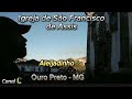 Igreja de São Francisco de Assis, Ouro Preto-MG. CanalLC