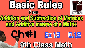 Basic Rules for Addition & Subtraction of Matrices and Additive inverse of a Matrix | Ex 1.3 Q.no1,2