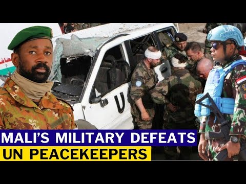 Mali's Military Defeats UN Peacekeepers Who Were Not Willing To Leave Mali