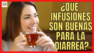 WHAT INFUSIONS ARE GOOD FOR DIARRHEA?