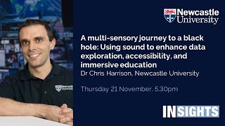 A multi-sensory journey to a black hole by Dr Chris Harrison, Newcastle University