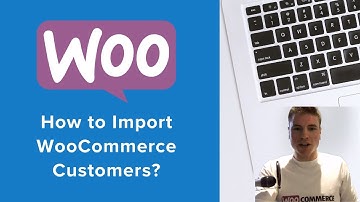 How to Import WooCommerce Customers?