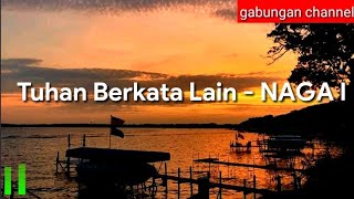 NAGA - Tuhan Berkata Lain I  Lirik