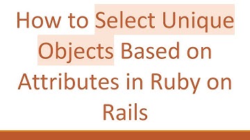 How to Select Unique Objects Based on Attributes in Ruby on Rails