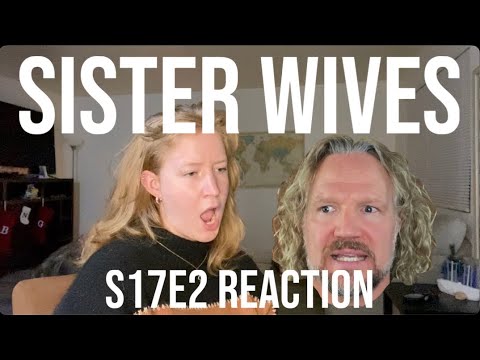 Sister Wives s17e2 - My Reaction