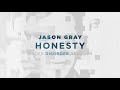 Jason gray  honesty official audio