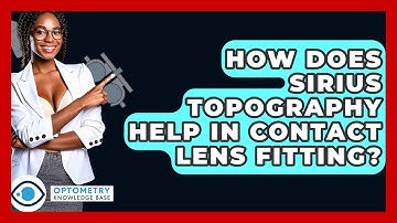 How Does Sirius Topography Help In Contact Lens Fitting? - Optometry Knowledge Base