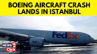 Boeing Cargo Plane Forced To Land At Istanbul Without Front Landing Gear | World News | G18V