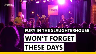 Fury in the Slaughterhouse - Won&#39;t forget these days