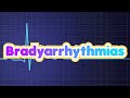 Bradyarrhythmias (updated 2023) - CRASH! Medical Review Series