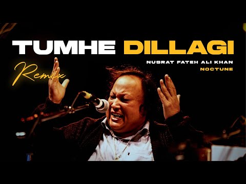 TUMHE DILLAGI REMIX NUSRAT FATEH ALI KHAN X NOCTUNE
