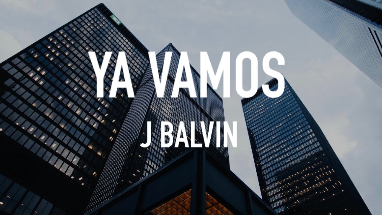 Ya Vamos J Balvin (Lyrics/Letras) YouTube