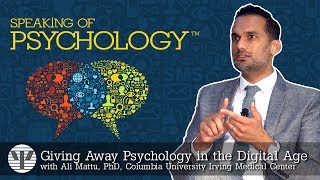 Speaking of Psychology: Giving away psychology in the digital age, with Ali Mattu, PhD