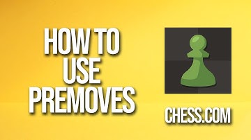 How To Use Premoves Chess.com Tutorial