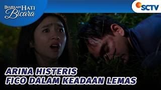 Yaampun! Arina Temukan Fico Nggak Sadarkan Diri? | Biarkan Hati Bicara Episode 84