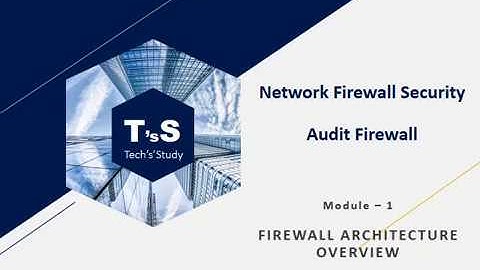 Module – 1 || Network Firewall Security || Audit Firewall || FIREWALL ARCHITECTURE OVERVIEW