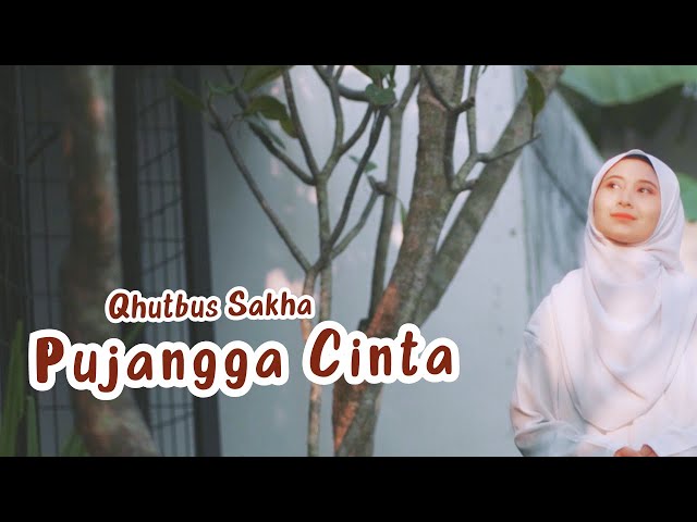 Pujangga Cinta - Qhutbus Sakha (Official Music Video) class=