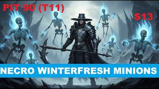 Diablo 4 Necromancer WinterFresh Minions Build  PIT 90 T11 Season 13 (FULL RUN)
