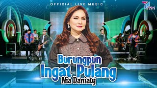 Nia Daniaty - Burungpun Ingat Pulang Live