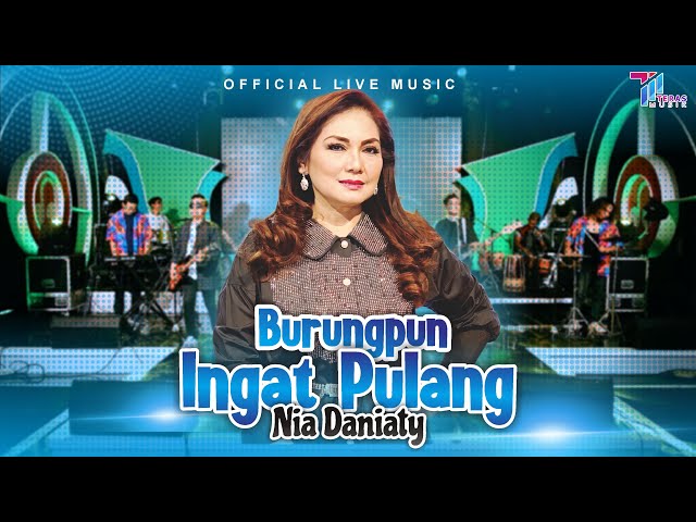 Nia Daniaty - Burungpun Ingat Pulang (Official Live Music) class=