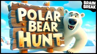 🐻‍❄️ Polar Bear Hunt 🐻‍❄️ Brain Break 🐻‍❄️ Bear Hunt 🐻‍❄️