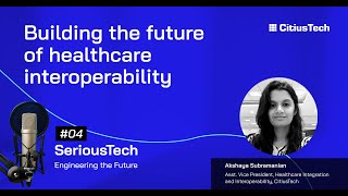 SeriousTech Podcast 4 - Building the future of healthcare interoperability