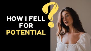 My STORY: How I Fell For A Man's Potential