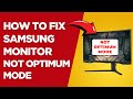 How To Fix Samsung Monitor Not Optimum Mode (Detailed Steps To Resolve The Issue Easily)
