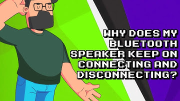 Bluetooth Speaker Connection Issues: How to Fix Constant Connecting and Disconnecting