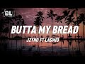 Jzyno ft Lasmid - Butta My Bread (Lyrics)