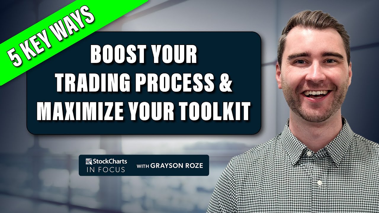 5 Key Ways To BOOST Your Trading Process & Maximize Your StockCharts ...