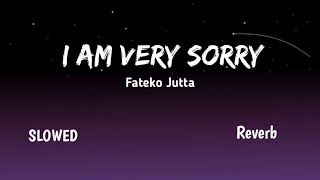 Download lagu I Am Very Sorry [Slowed ~ Reverb] - Fateko Jutta