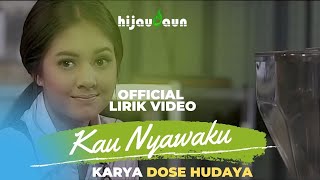 Hijau Daun - Kau Nyawaku [Official Video Lyric]
