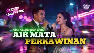 AIR MATA PERKAWINAN 💔 | Cover Dangdut Jazz Fusion – Sendu, Romantis, &amp; Penuh Emosi
