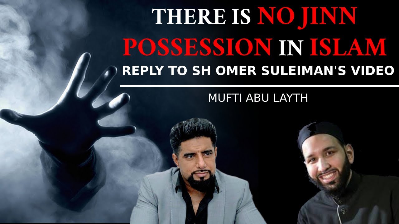 There is no jinn possession in Islam (reply to Sh Omar Suleiman's video) | Mufti Abu Layth