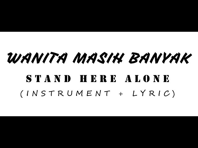 wanita Masih Banyak - STAND HERE ALONE ( INSTRUMEN + LYRIC ) class=