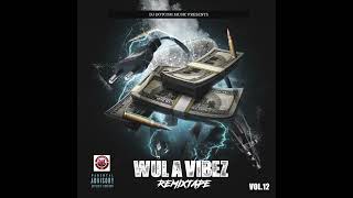 DJ DOTCOM PRESENTS WUL A VIBEZ REMIXTAPE VOL.12 (EXPLICIT)🧨