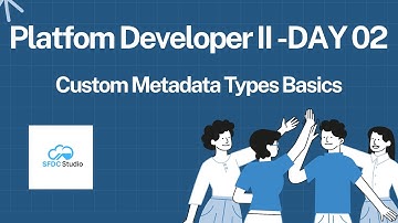 Custom Metadata Type in Salesforce |Platform developer II certification series | Day 02
