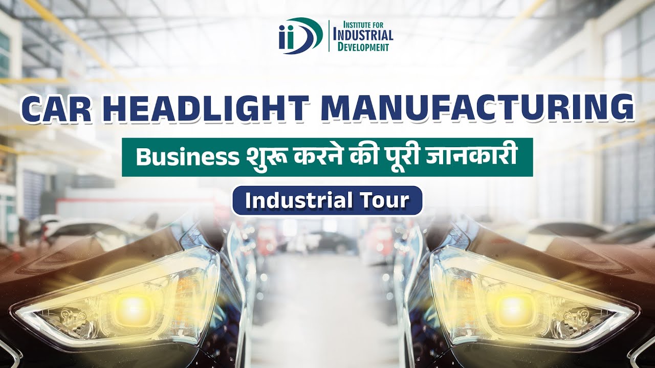 Car Headlight Manufacturing Car Headlight Business Business Idea