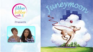 JUNEYMOON | Jibber Jabber with JJ (and Jordin Sparks!)