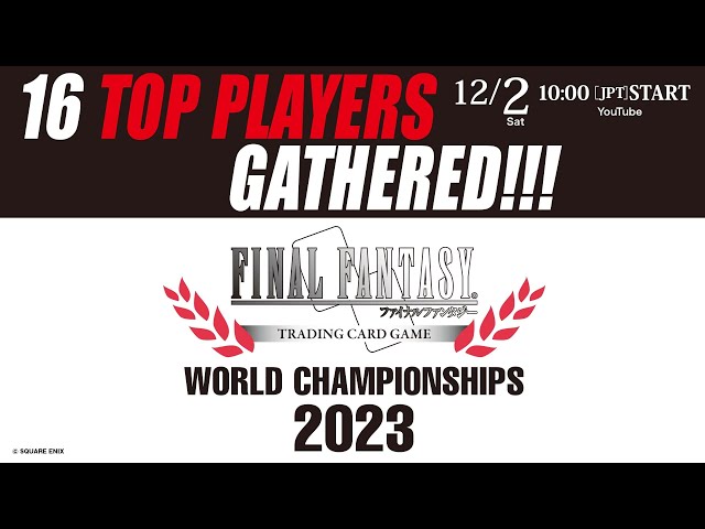 FINAL FANTASY TRADING CARD GAME WORLD CHAMPIONSHIPS 2023 : Day 1
