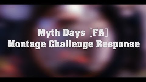 Soundz-  Myth Days [FA] Montage Challenge Response