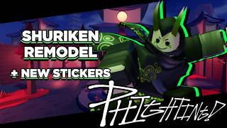 SHURIKEN REMODEL + NEW STICKERS // PHIGHTING
